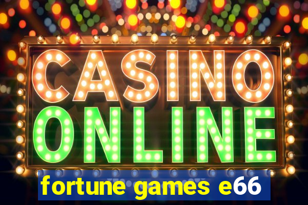 fortune games e66